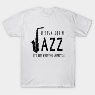 Life Is A Lot Like Jazz T-Shirt